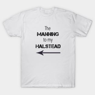 *NEW* Manning to my Halstead T-Shirt